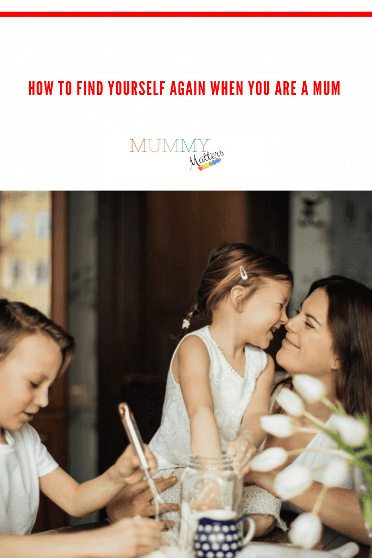 How To Find Yourself Again When You Are A Mum 1
