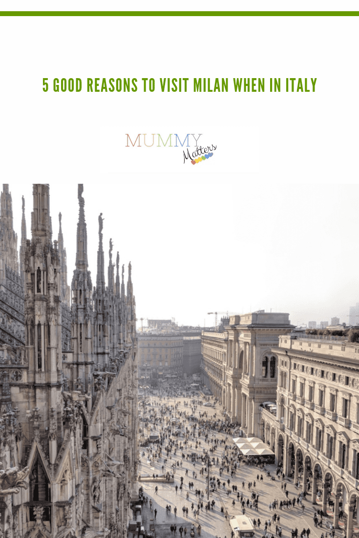 5 Good Reasons to Visit Milan While in Italy 1