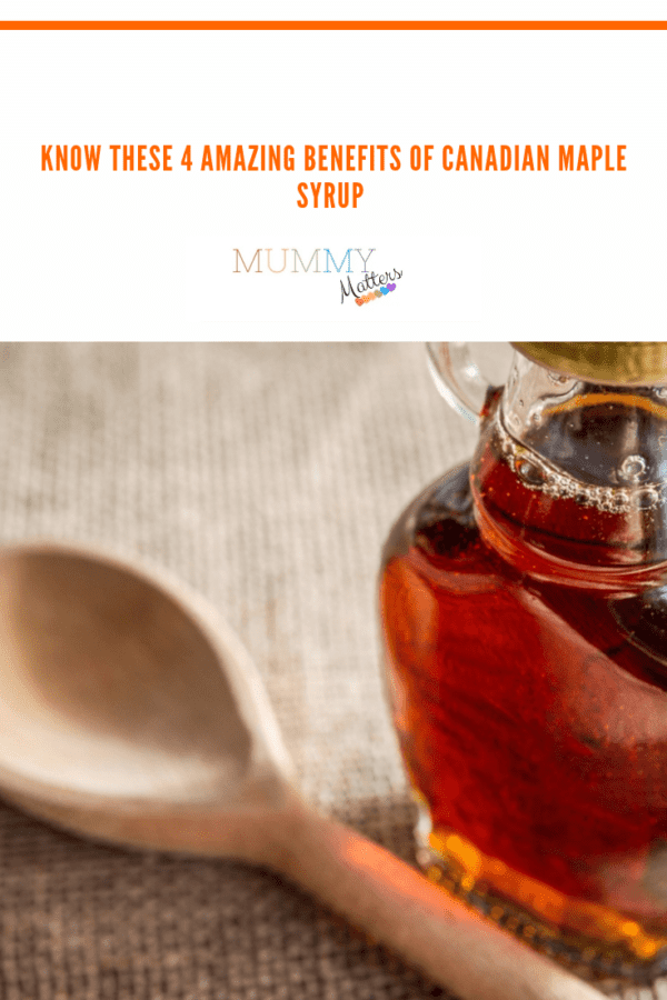 Know These 4 Amazing Benefits of Canadian Maple Syrup Mummy Matters