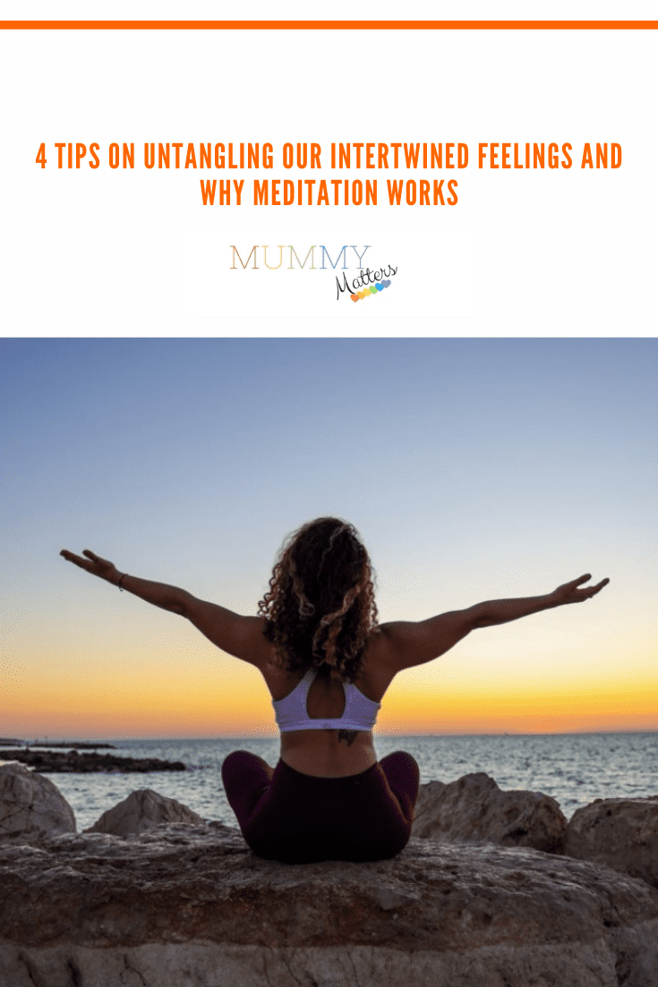 4 Tips On Untangling Our Intertwined Feelings And Why Meditation Works 3