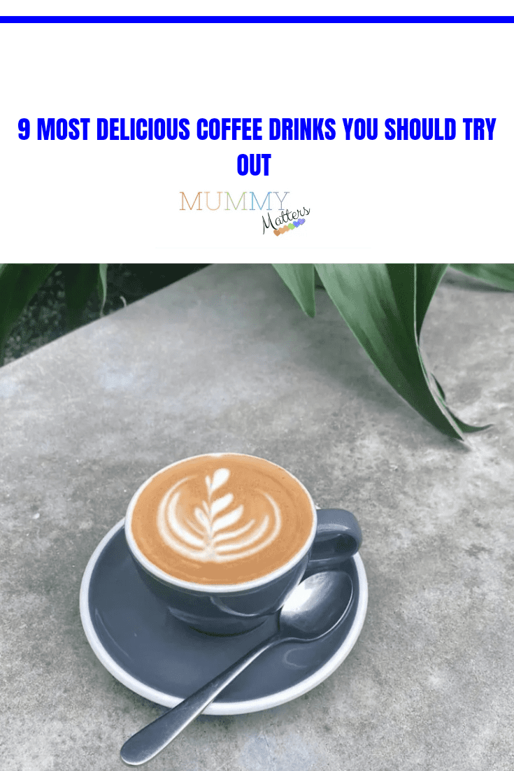 9 Most Delicious Coffee Drinks You Should Try Out 1