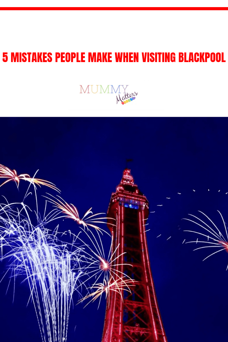 5 Mistakes People Make When Visiting Blackpool 1