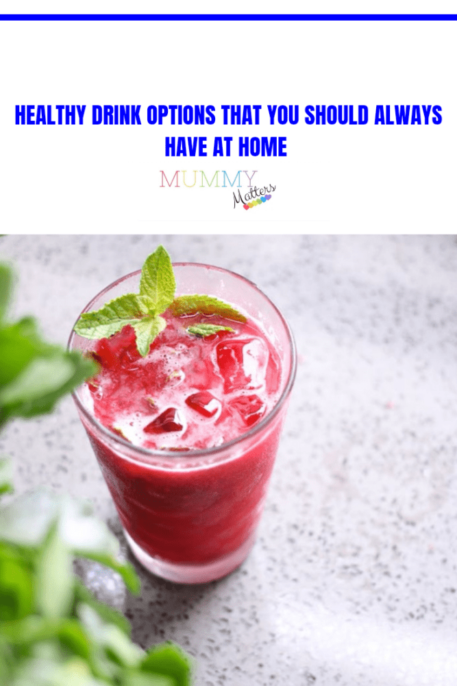 Healthy Drink Options That You Should Always Have At Home Mummy