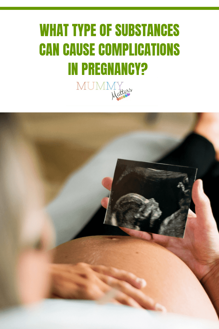 What Type of Substances Can Cause Complications in Pregnancy? 2