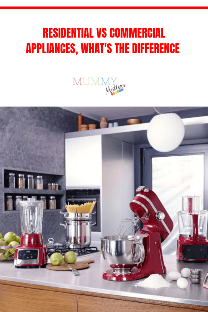 Residential vs Commercial Appliances, What's The Difference Mummy