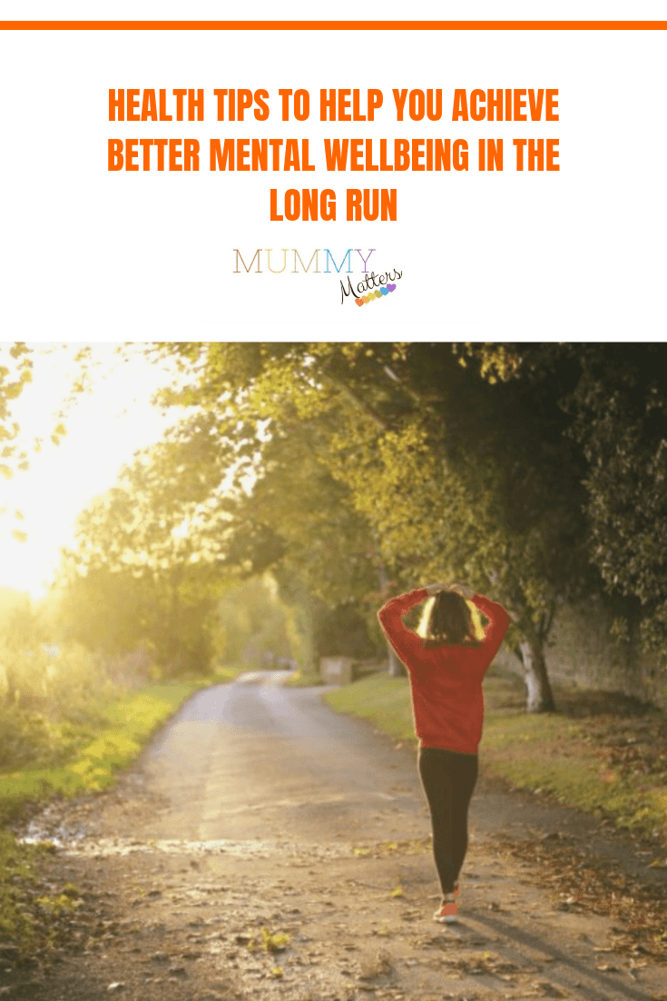 Health Tips to Help You Achieve Better Mental Wellbeing in the Long Run 1