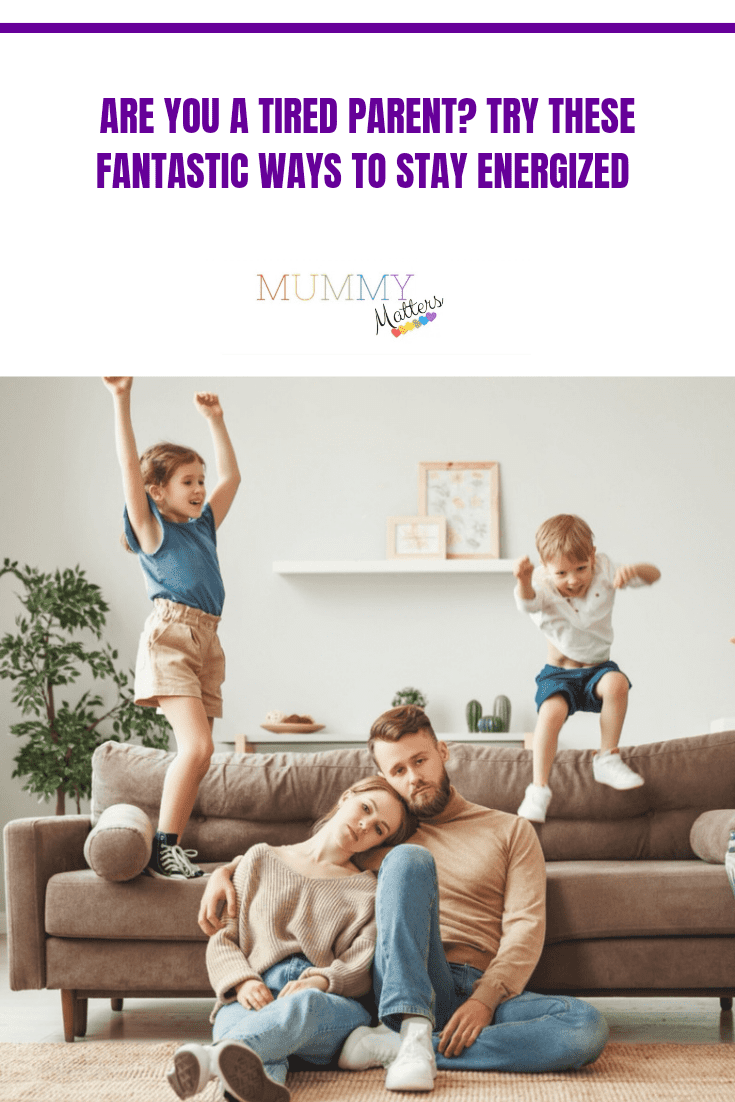 Are You a Tired Parent? Try These Fantastic Ways to Stay Energized 1