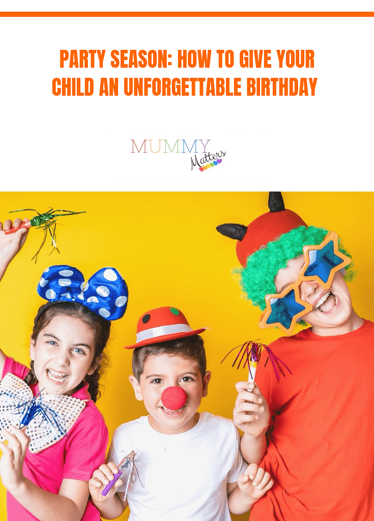 Party Season: How To Give Your Child An Unforgettable Birthday 1