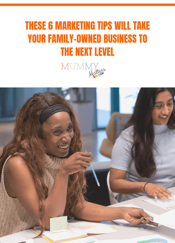 These 6 Marketing Tips Will Take Your Family-Owned Business to the Next Level 1