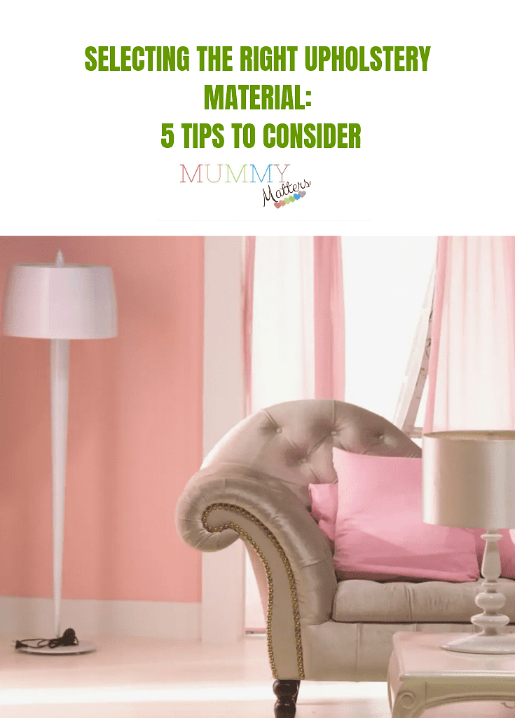 Selecting the Right Upholstery Material: 5 Tips to Consider 1