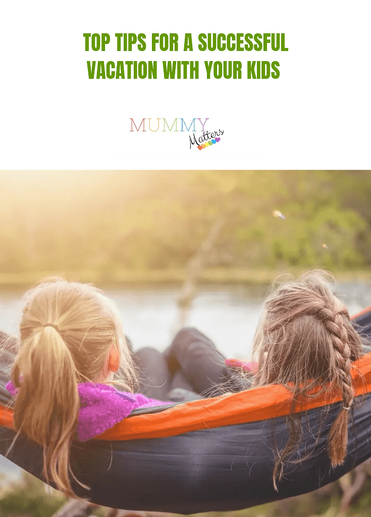 Top Tips For A Successful Vacation With Your Kids 1