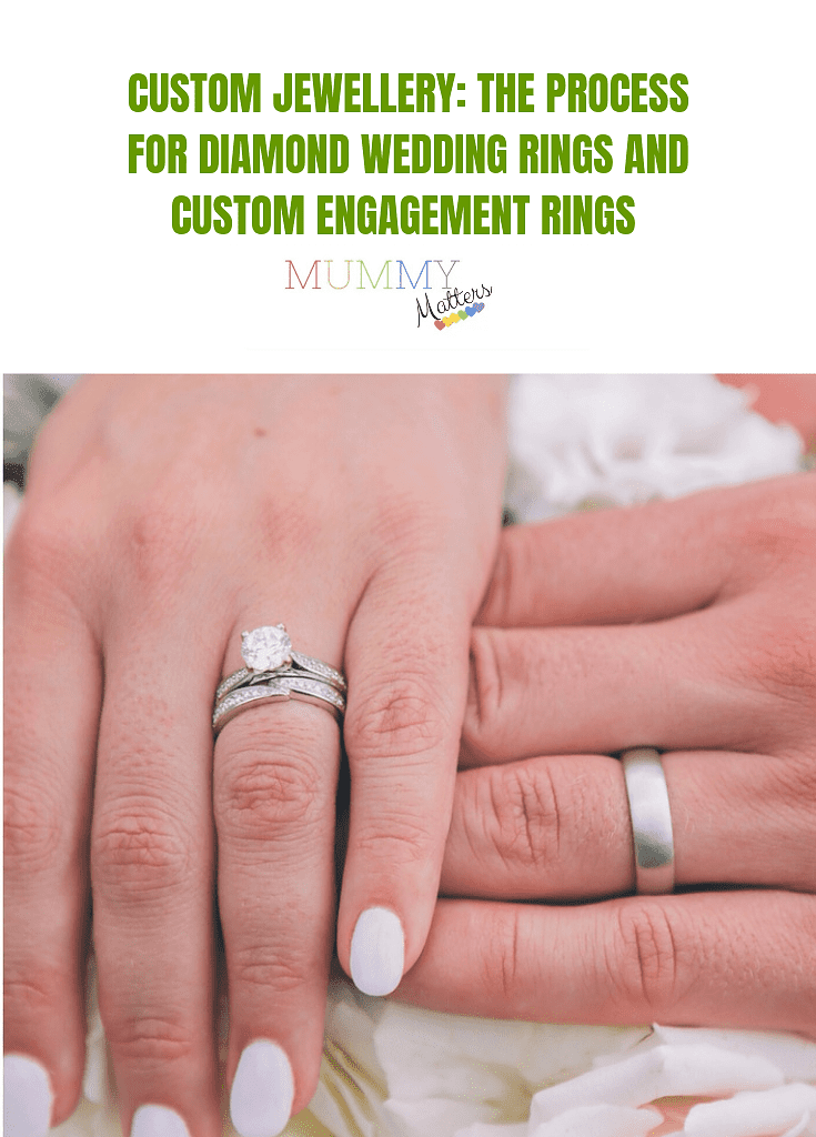 Custom Jewellery: The Process for diamond wedding rings and custom engagement rings 1