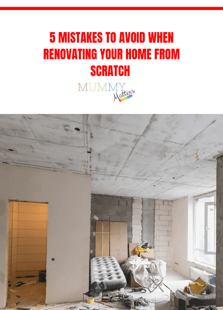 5 Mistakes to Avoid When Renovating Your Home From Scratch 1