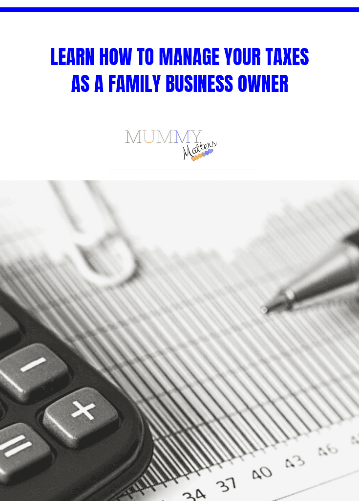 Learn How To Manage Your Taxes As A Family Business Owner 1