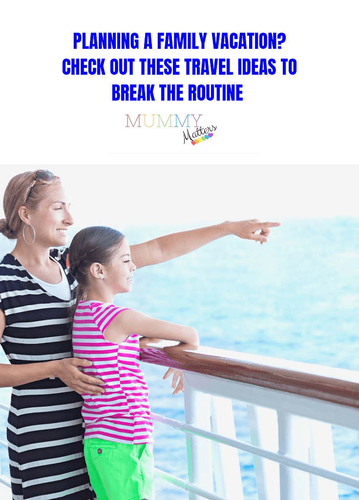 Planning a Family Vacation? Check Out These Travel Ideas to Break the Routine 3