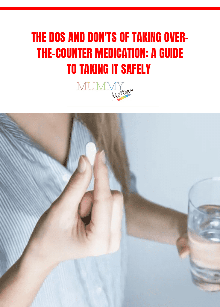 The Dos and Don'ts of Taking Over-the-Counter Medication: A Guide to Taking It Safely 1