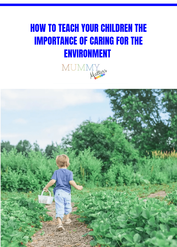 How to Teach Your Children the Importance of Caring for the Environment 1