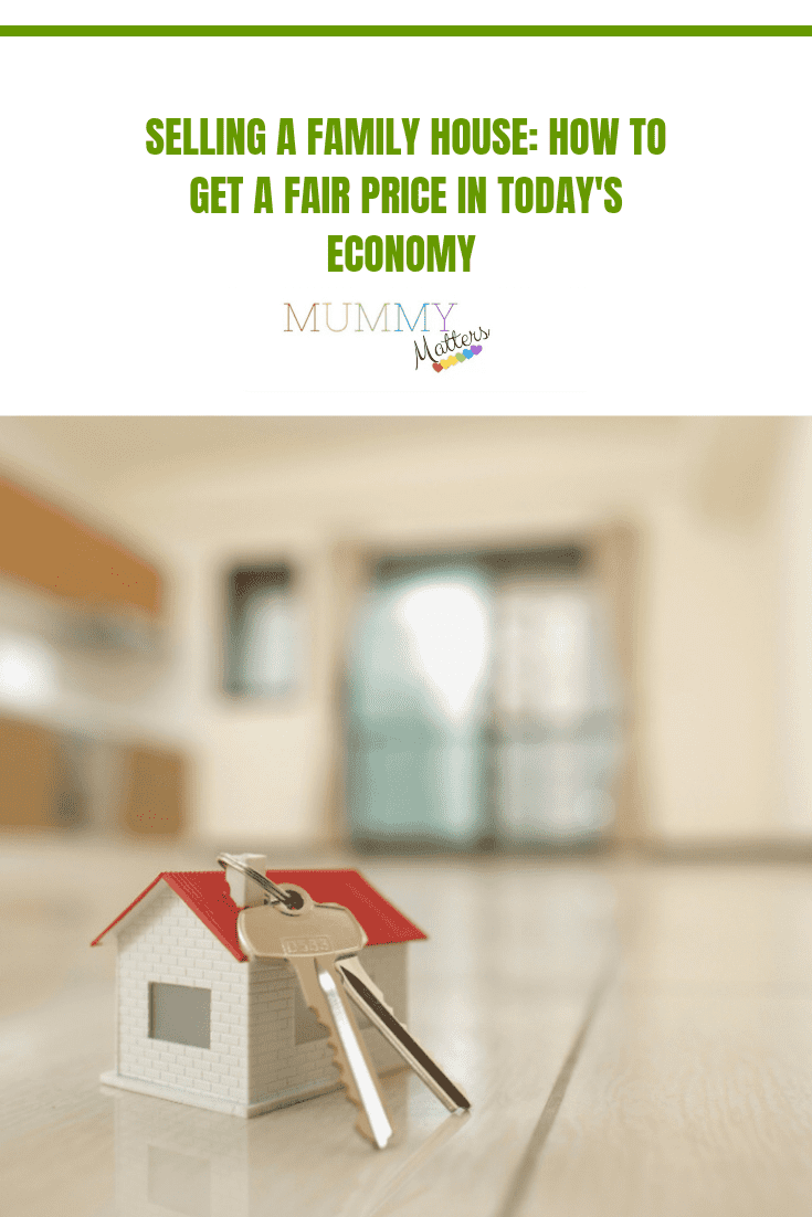 Selling a Family House: How to Get a Fair Price in Today’s Economy 1