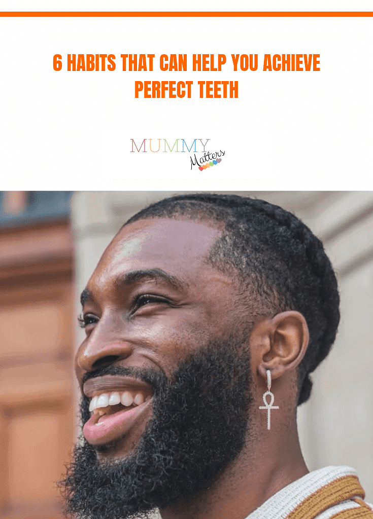 6 Habits That Can Help You Achieve Perfect Teeth 1