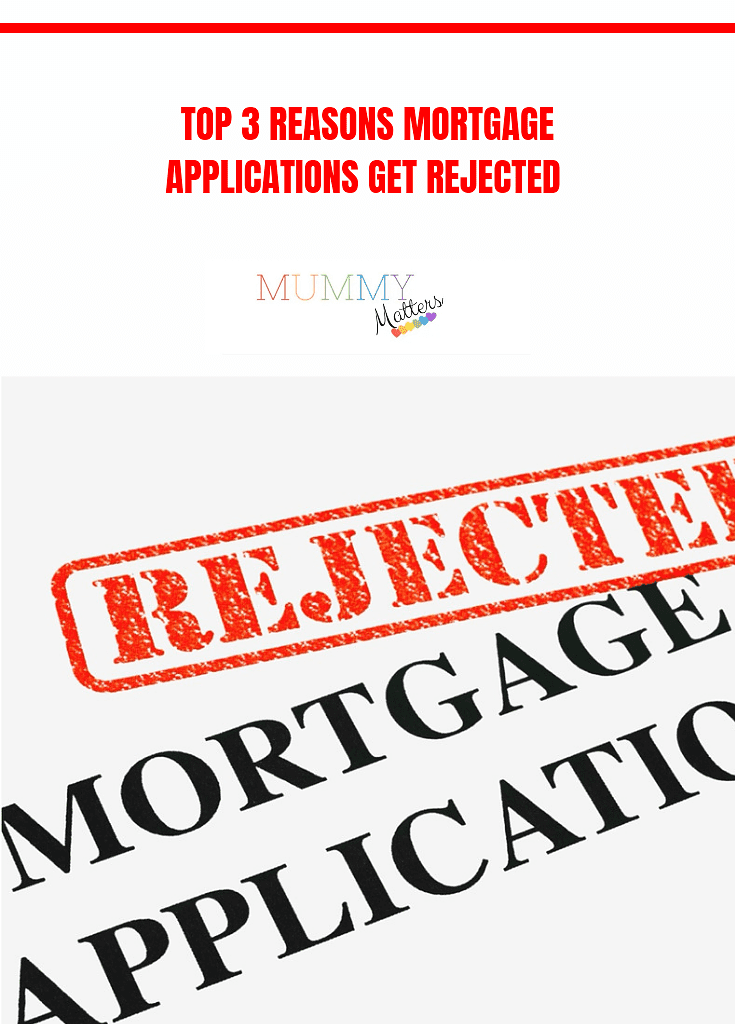Top 3 Reasons Mortgage Applications Get Rejected 1