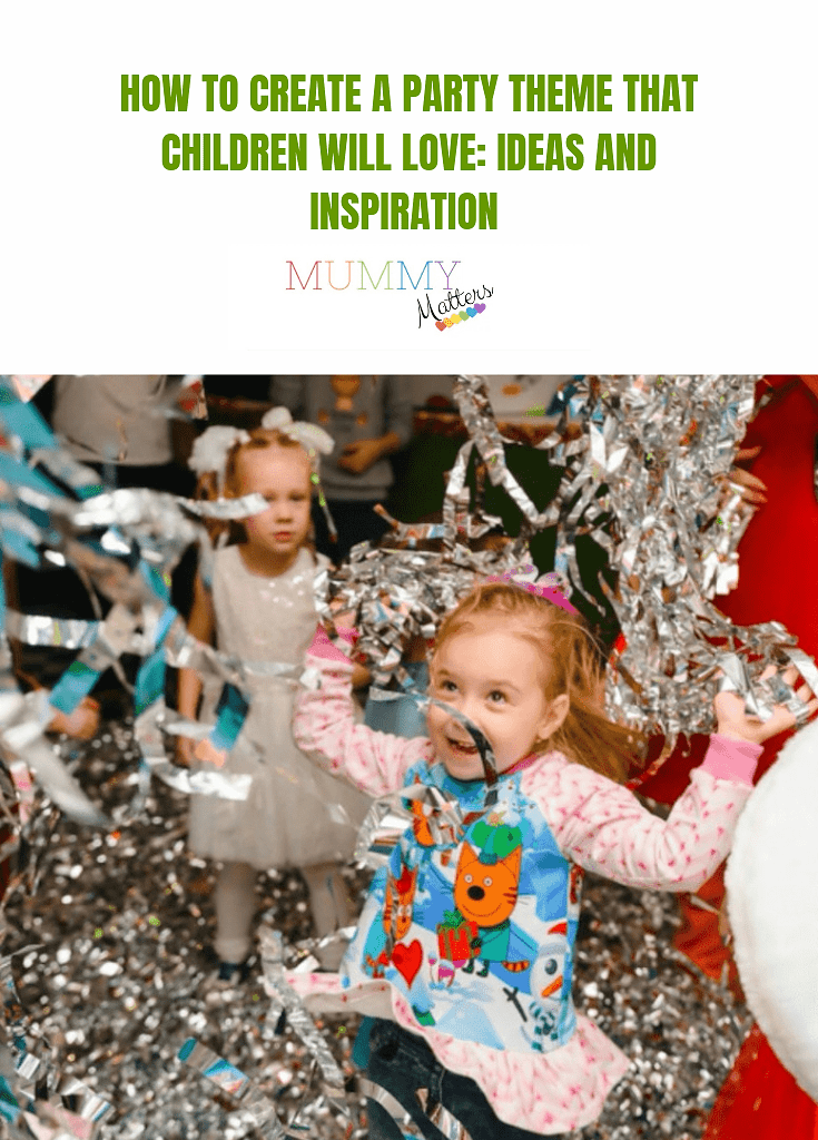 How to Create a Party Theme That Children Will Love: Ideas and ...