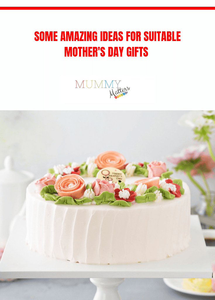 Some Amazing Ideas For Suitable Mother's Day Gifts 1