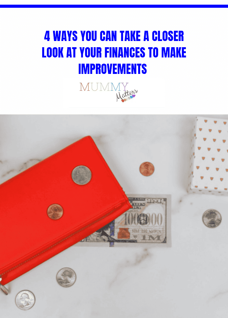 4 Ways You Can Take A Closer Look At Your Finances To Make Improvements 1