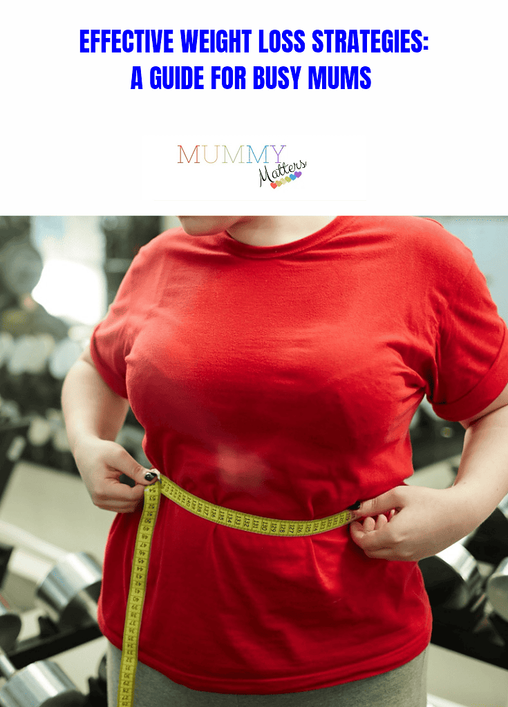 Effective Weight Loss Strategies A Guide For Busy Mums Mummy Matters