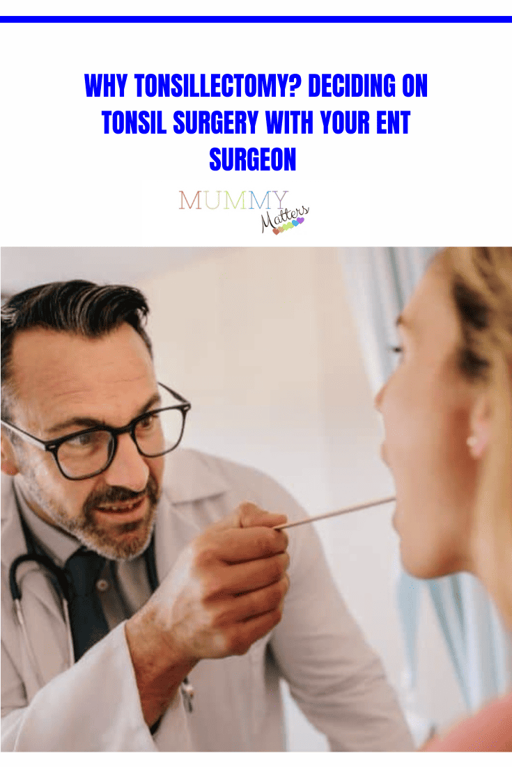 Why Tonsillectomy? Deciding on Tonsil Surgery with Your ENT Surgeon 1